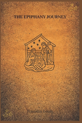 Epiphany Journey: Prayers to Honor the Magi and... B0FBZVNR9H Book Cover