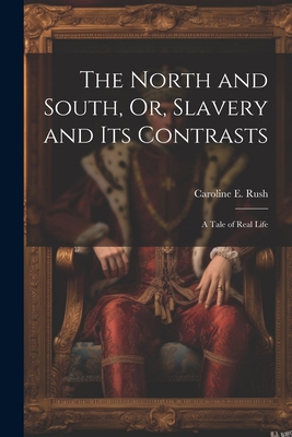 The North and South, Or, Slavery and Its Contra... 1021917915 Book Cover