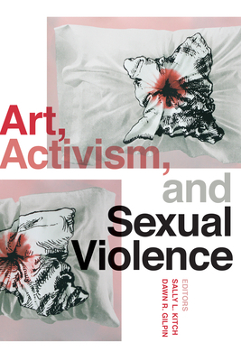Art, Activism, and Sexual Violence 0295752106 Book Cover