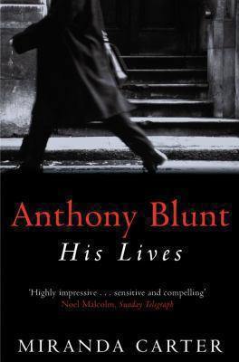 Anthony Blunt: His Lives 0330367668 Book Cover