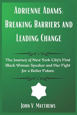 Adrienne Adams: Breaking Barriers and Leading C... B0F18FSBH5 Book Cover