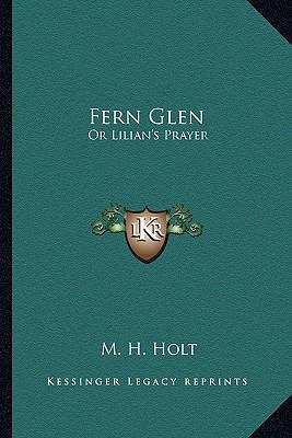 Fern Glen: Or Lilian's Prayer 1163269867 Book Cover