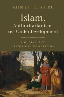 Islam, Authoritarianism, and Underdevelopment 1108409474 Book Cover