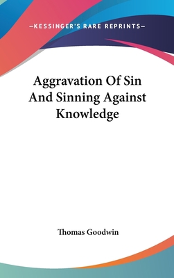Aggravation Of Sin And Sinning Against Knowledge 0548039461 Book Cover