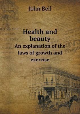 Health and beauty An explanation of the laws of... 5518815093 Book Cover