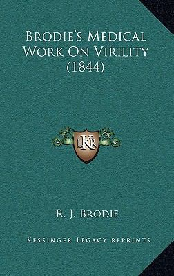 Brodie's Medical Work On Virility (1844) 1166634922 Book Cover