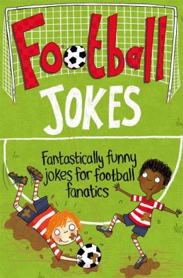 Football Jokes: Fantastically Funny Jokes for F... 1447254619 Book Cover