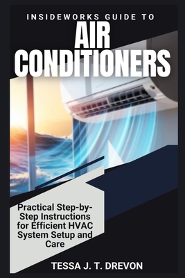 InsideWorks Guide to Air Conditioners: Practica... B0FTSBZVNW Book Cover