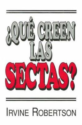 Que Creen las Sectas? (Spanish Edition) [Spanish] 0311057683 Book Cover