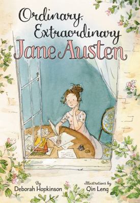 Ordinary, Extraordinary Jane Austen: The Story ... 0062373307 Book Cover