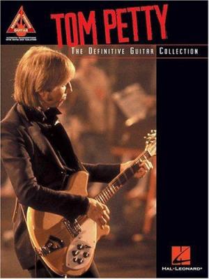 Tom Petty: The Definitive Guitar Collection 0634031600 Book Cover