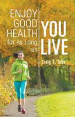 Enjoy Good Health For As Long As You Live 1681391651 Book Cover