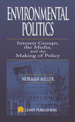 Environmental Politics: Interest Groups, the Me... 1566705525 Book Cover