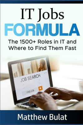 IT Jobs Formula: The 1500+ Roles in IT and Wher... 1672894700 Book Cover