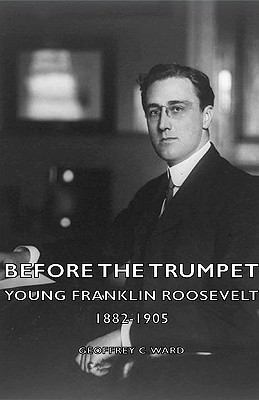 Before the Trumpet - Young Franklin Roosevelt 1... 1443728314 Book Cover
