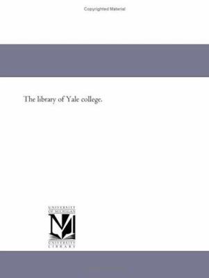 The library of Yale college. 1418191345 Book Cover