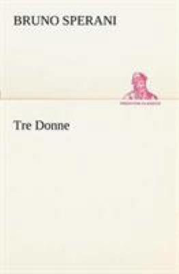 Tre Donne [Italian] 3849121887 Book Cover
