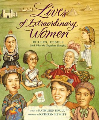 Lives of Extraordinary Women: Rulers, Rebels (a... 0152008071 Book Cover