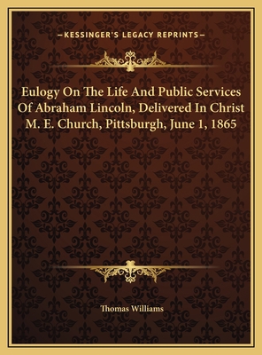 Eulogy On The Life And Public Services Of Abrah... 1169530184 Book Cover