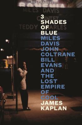 3 Shades of Blue: Miles Davis, John Coltrane, B... 1805302000 Book Cover