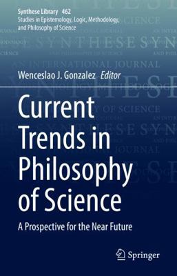 Current Trends in Philosophy of Science: A Pros... 3031013166 Book Cover