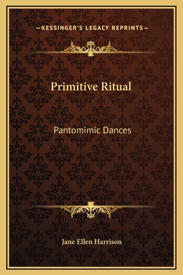 Primitive Ritual: Pantomimic Dances 1169175597 Book Cover