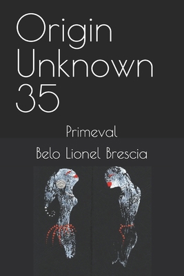 Origin Unknown 35: Primeval B09P52V7QG Book Cover