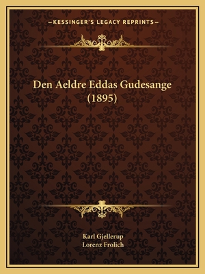 Den Aeldre Eddas Gudesange (1895) [Danish] 1168114489 Book Cover