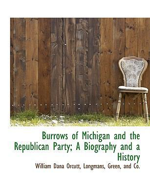 Burrows of Michigan and the Republican Party; A... 1140058584 Book Cover