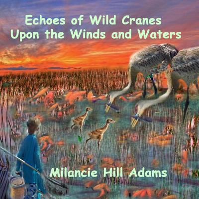 Echoes of Wild Cranes Upon the Winds and the Wa... 1796218782 Book Cover