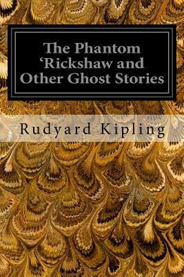 The Phantom 'Rickshaw and Other Ghost Stories 1534735011 Book Cover