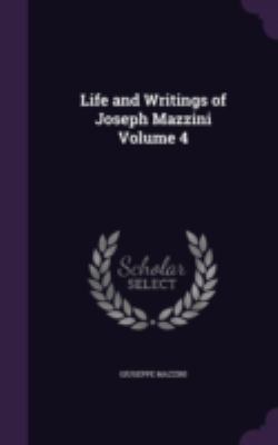 Life and Writings of Joseph Mazzini Volume 4 1346751609 Book Cover