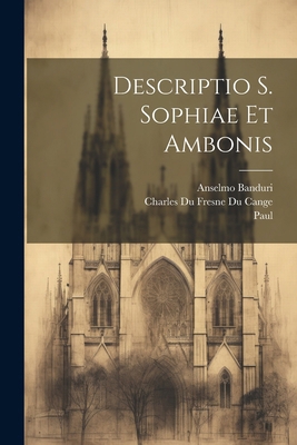 Descriptio S. Sophiae Et Ambonis [Greek, Ancient (to 1453)] 1022847341 Book Cover
