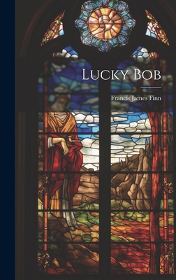 Lucky Bob 1019583606 Book Cover