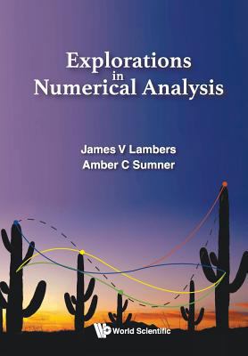 Explorations in Numerical Analysis 9813209976 Book Cover