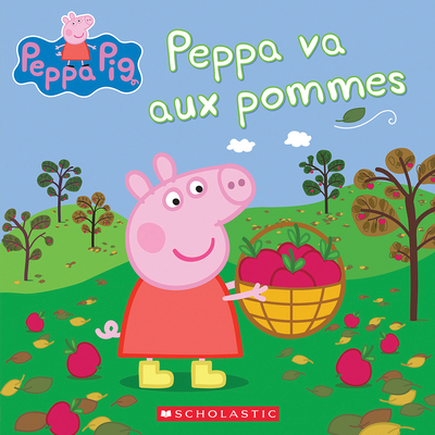 Peppa Pig: Peppa Va Aux Pommes [French] 1443191426 Book Cover