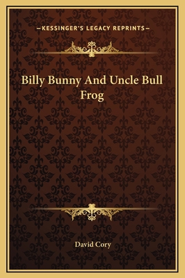Billy Bunny And Uncle Bull Frog 1169217222 Book Cover
