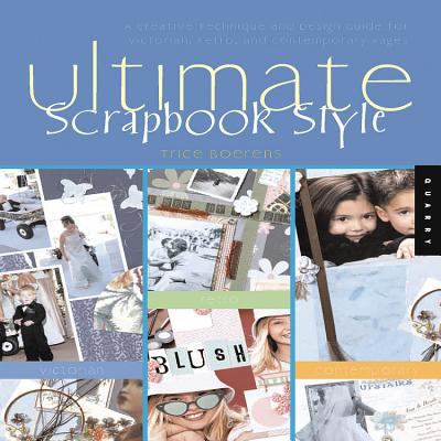 Ultimate Scrapbook Style: A Creative Technique ... 159253256X Book Cover