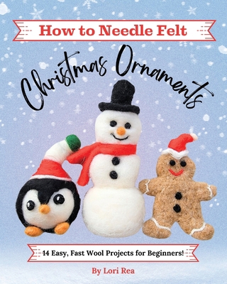 How to Needle Felt Christmas Ornaments: 14 Easy... 1734314133 Book Cover