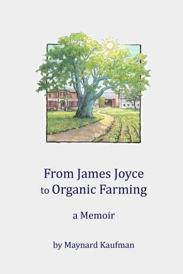 From James Joyce to Organic Farming: A Memoir 171881822X Book Cover