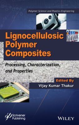 Lignocellulosic Polymer Composites: Processing,... 1118773578 Book Cover