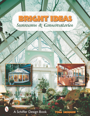 Bright Ideas: Sunrooms & Conservatories 0764314181 Book Cover