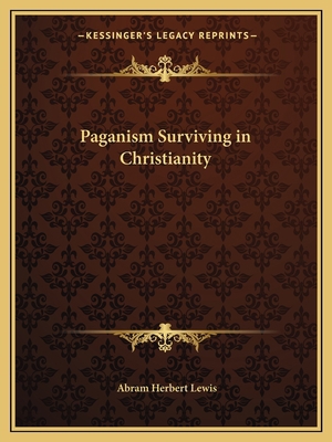 Paganism Surviving in Christianity 1162579633 Book Cover