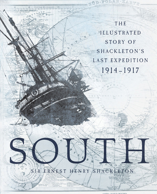 South: The Illustrated Story of Shackleton's La... 0760350256 Book Cover