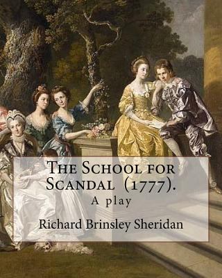 The School for Scandal (1777). By: Richard Brin... 1984185764 Book Cover