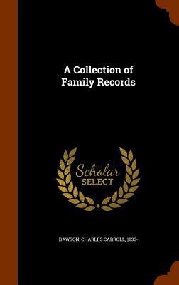A Collection of Family Records 1345773161 Book Cover