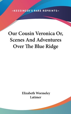 Our Cousin Veronica Or, Scenes And Adventures O... 0548193169 Book Cover