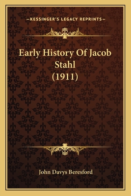 Early History Of Jacob Stahl (1911) 1164204289 Book Cover