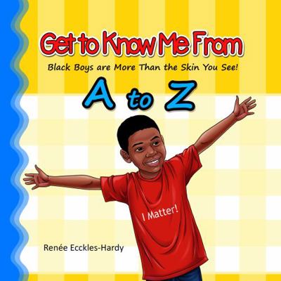 Get to Know Me From A to Z: Black Boys are More... 1735179515 Book Cover