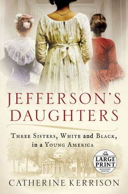 Jefferson's Daughters: Three Sisters, White and... [Large Print] 052552438X Book Cover